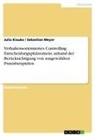 Juli Kiauka, Julia Kiauka, Sebastian Meyer - Verhaltensorientiertes Controlling. Entscheidungsphänomene anhand der Berücksichtigung von ausgewählten Praxisbeispielen