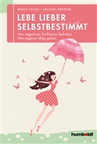 Michael Brepohl, Benit Feller, Benita Feller - Lebe lieber selbstbestimmt