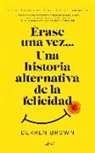 Derren Brown - Érase una vez-- : una historia alternativa de la felicidad