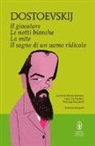 Fëdor Dostoevskij, L. De Nardis, M. Martini, P. Zoccatelli - Il giocatore-Le notti bianche-La mite-Il sogno di un uomo ridicolo