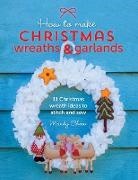 Mandy Shaw, Shaw Mandy - How to Make Christmas Wreaths and Garlands : 11 Christmas Wreath