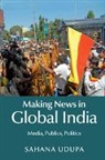 Sahana Udupa, Udupa Sahana - Making News in Global India