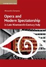 Alessandra Campana, Alessandra (Tufts University Campana, Campana Alessandra - Opera and Modern Spectatorship in Late Nineteenth-Century Italy