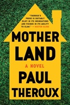Paul Theroux - Mother Land
