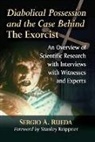 Sergio A Rueda, Sergio A. Rueda - Diabolical Possession and the Case Behind The Exorcist