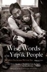 Ann Fienup-Riordan - Wise Words of the Yup''ik People