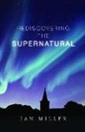 Ian Miller - Rediscovering the Supernatural