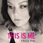 Chrissy Metz, Chrissy Metz - This Is Me: Loving the Person You Are Today (Audiolibro)