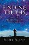 Scott Forbes - Finding Truths: Hidden Secrets of the Human Condition That Will Transform Your Life and the World Volume 1