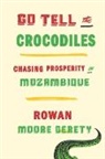 Rowan Moore Gerety, Rowan Moore Gerety - Go Tell the Crocodiles