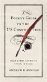 Andrew B. Arnold, Andrew Bernard Arnold, B. Arnold - Pocket Guide to the Us Constitution