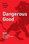 Kenny Luck - Dangerous Good: The Coming Revolution of Men Who Care