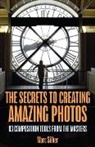 Marc Silber - The Secrets to Amazing Photo Composition