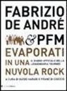 F. Di Cioccio, G. Harari - Fabrizio De André & PFM. Evaporati in una nuvola rock. Il diario ufficiale della leggendaria tournée