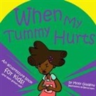 Molly Glasgow, Becca Hart - When My Tummy Hurts: An Accupressure Book for Kids! (and Their Grown-Ups)