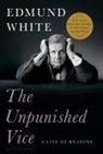 Edmund White - The Unpunished Vice
