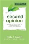 Rob Smith - Second Opinion: A Step by Step Holistic Guide to Look and Feel Better Without Drugs or Surgery