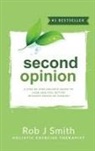 Rob Smith - Second Opinion: A Step by Step Holistic Guide to Look and Feel Better Without Drugs or Surgery