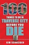 Kim Schneider - 100 Things to Do in Traverse City Before You Die