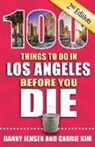 Danny Jensen, Carrie Kim - 100 Things to Do in Los Angeles Before You Die, 2nd Edition