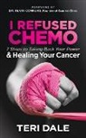 Teri Dale - I Refused Chemo