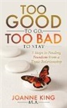 Joanne King - Too Good To Go Too Bad To Stay