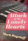 Mark Wagstaff - Attack of the Lonely Hearts