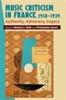 Barbara L. Kelly, Christopher Moore, Barbara L Kelly, Barbara L. Kelly, Christopher Moore, Christopher (Royalty Account) Moore - Music Criticism in France, 1918-1939