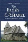 Sarah E. Thomas - The Parish and the Chapel in medieval Britain and Norway