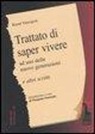 Raoul Vaneigem, P. Stanziale - Trattato di saper vivere ad uso delle nuove generazioni e altri scritti
