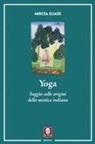 Mircea Eliade, U. Cundari, Ugo Cundari - Yoga. Saggio sulle origini della mistica indiana