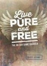 Dave Howe - Live Pure and Free: The 90-Day Game Changer