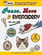 Pocorute Pocochiru, Pocorute Pocochiru - Peace, Love and Embroidery: 250 Groovy & Colorful Designs to Stitch, Share and Wear