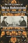 John Donaldson, Nikolay Minev - The Life & Games of Akiva Rubinstein: Volume 1: Uncrowned King