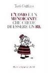 Totò Cuffaro - L' uomo è un mendicante che crede di essere un re