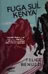 Felice Benuzzi - Fuga sul Kenya. 17 giorni di libertà