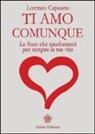 Lorenzo Capuano - Ti amo comunque. La frase che trasformerà per sempre la tua vita