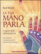 René Brunin - La tua mano parla. I segreti della chiromanzia