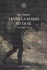 Jean Améry - Levar la mano su di sé. Discorso sulla libera morte