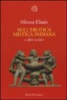 Mircea Eliade - Sull'erotica mistica indiana e altri scritti