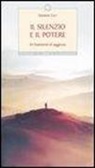 Salvatore Ceci - Il silenzio e il potere. 64 frammenti di saggezza