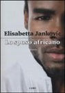 Elisabetta Jankovic - Lo sposo africano
