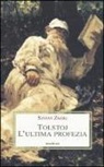 Stefan Zweig - Tolstoj. L'ultima profezia