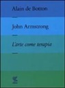 John Armstrong, Alain de Botton - L' arte come terapia. The school of life