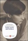 Annemarie Schwarzenbach, T. D'Agostini - Dalla parte dell'ombra