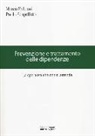 Marco Baleani, Paolo Scapellato - Prevenzione e trattamento delle dipendenze. La speranza che non si arrende