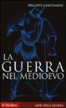 Philippe Contamine - La guerra nel Medioevo
