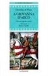 Christine de Pizan - Giovanna d'Arco. Testo francese a fronte