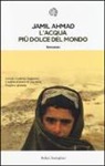 Jamil Ahmad - L'acqua più dolce del mondo