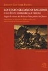 J. Gottlieb Fichte - Lo stato secondo ragione o lo stato commerciale chiuso. Saggio di scienza del diritto e d'una politica del futuro